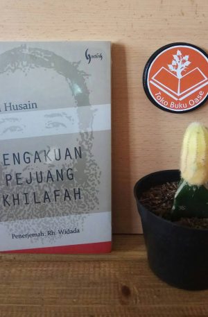 Pengakuan Pejuang Khilafah - bukuoase[dot]com